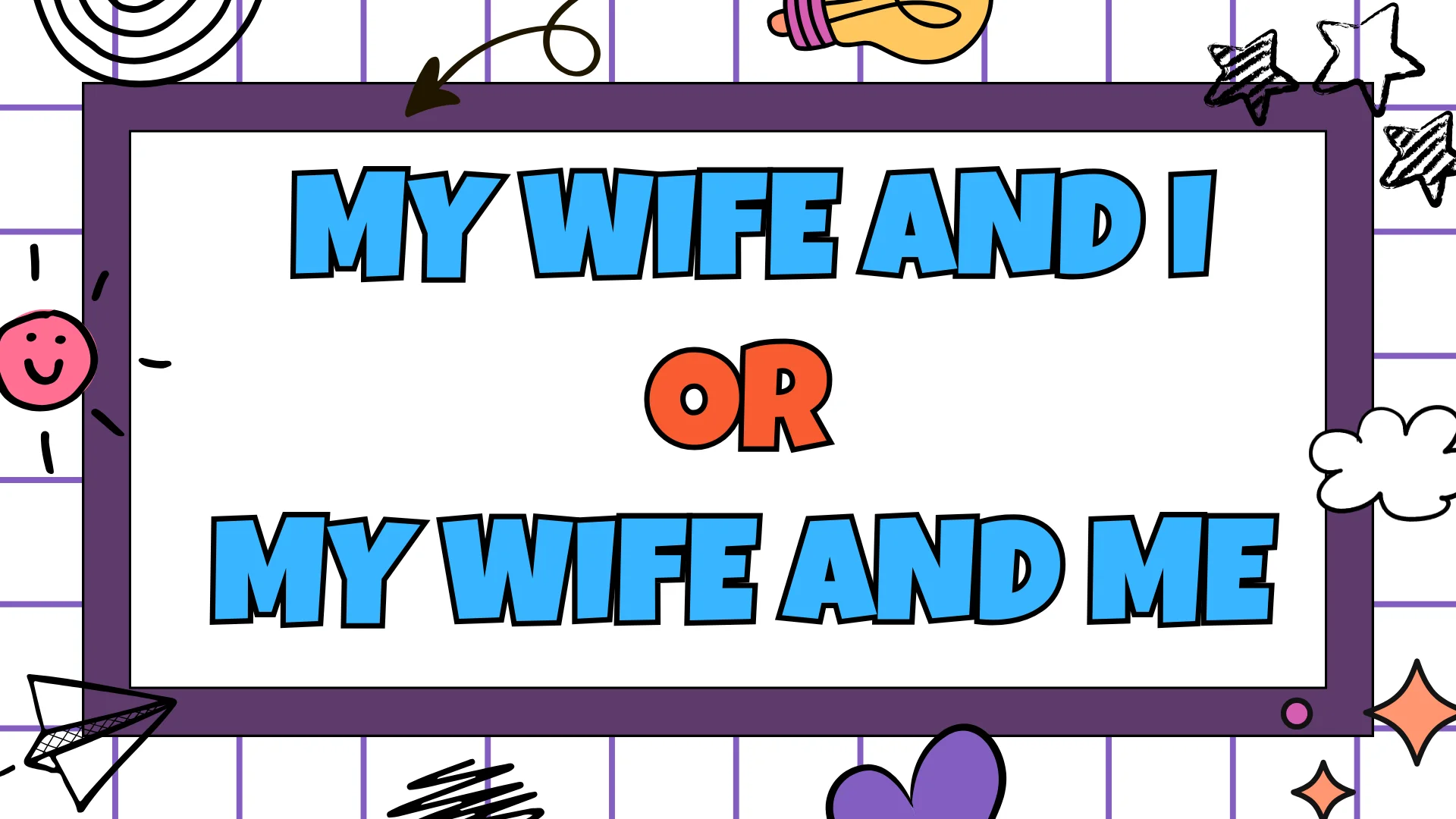 My Wife and I or My Wife and Me