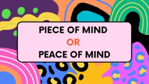 Piece of Mind or Peace of Mind