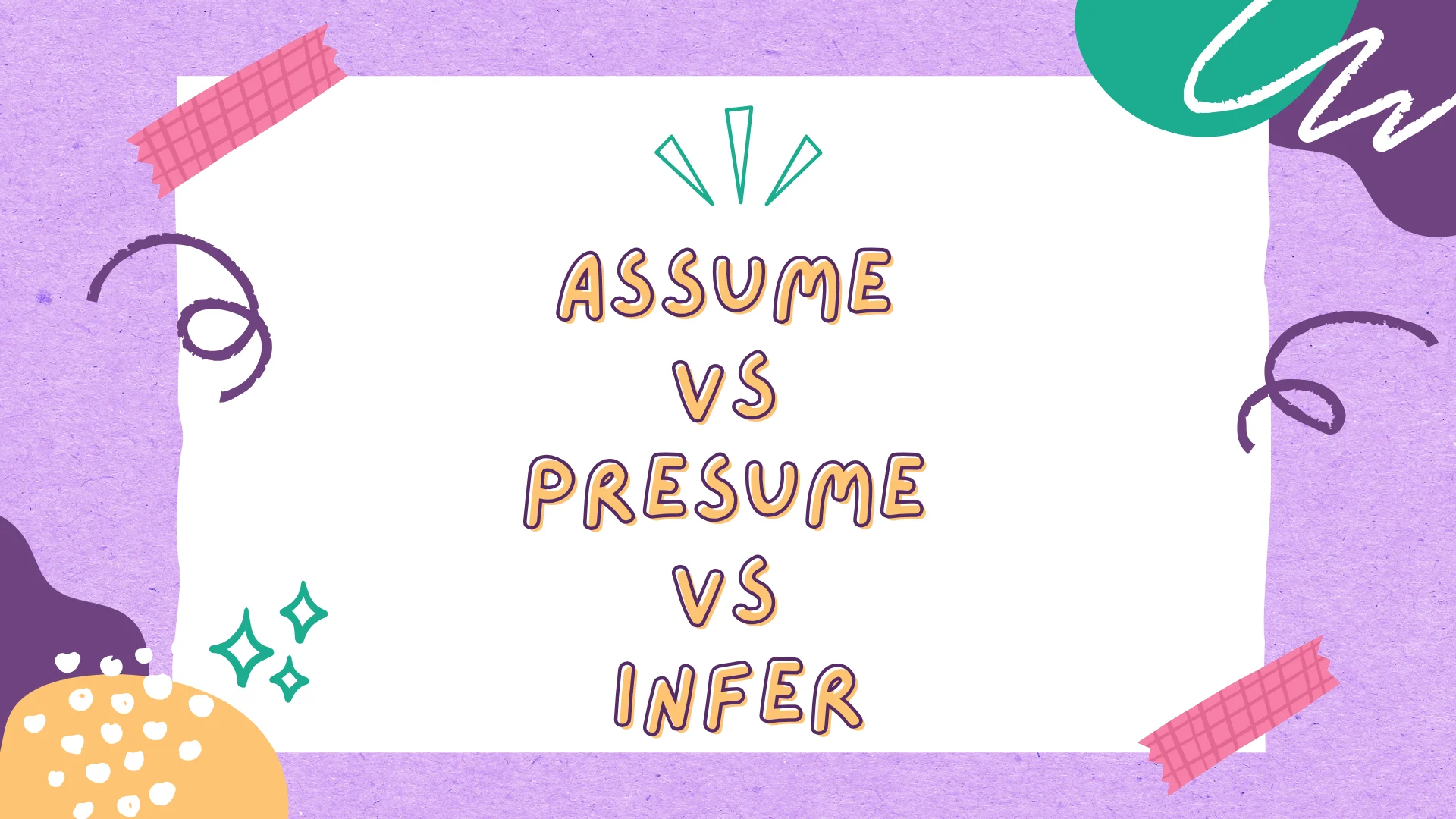 assume-vs-presume-vs-infer-meanings