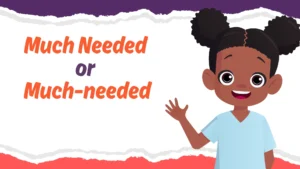 Much Needed or Much-needed