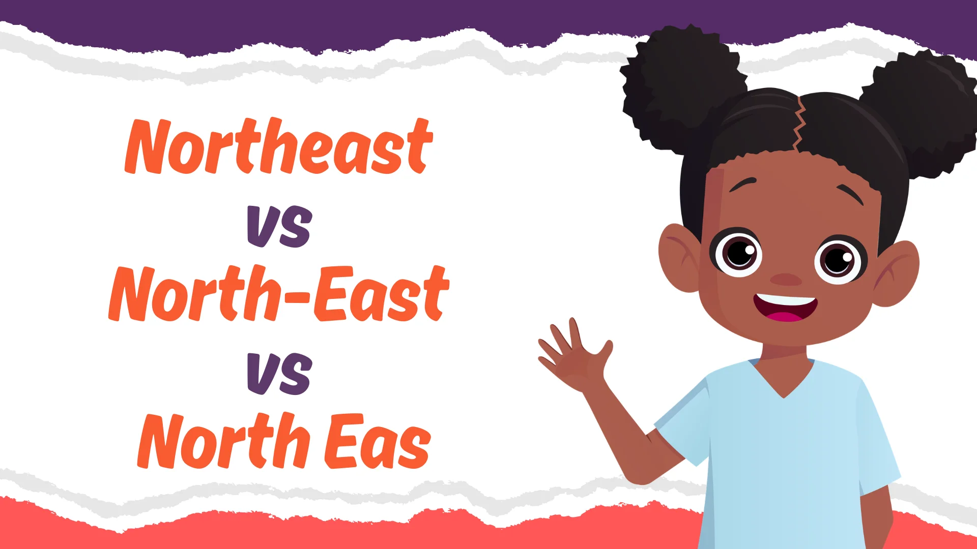 Northeast vs North-East vs North Eas