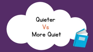 Quieter Vs More Quiet