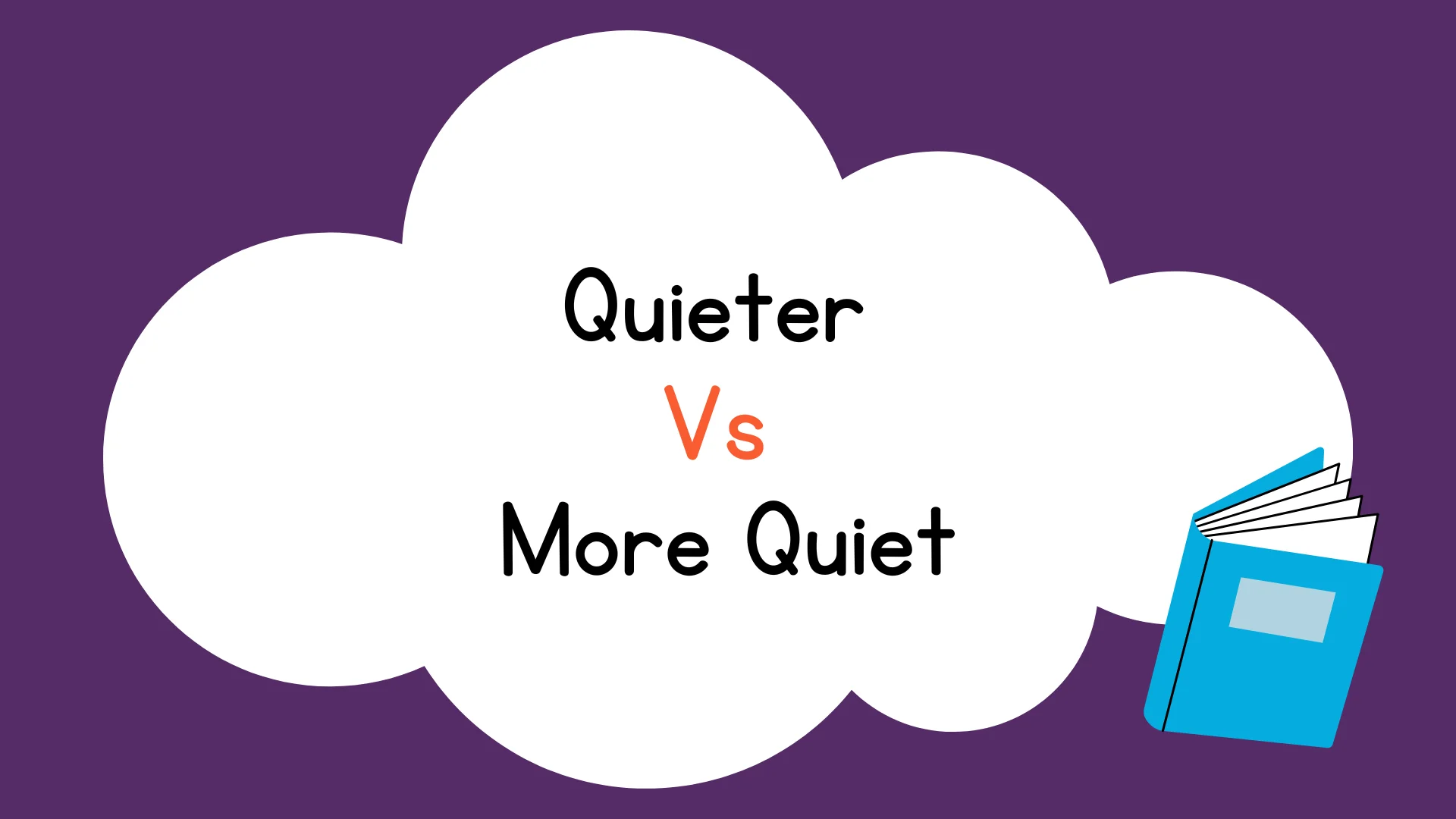 Quieter Vs More Quiet