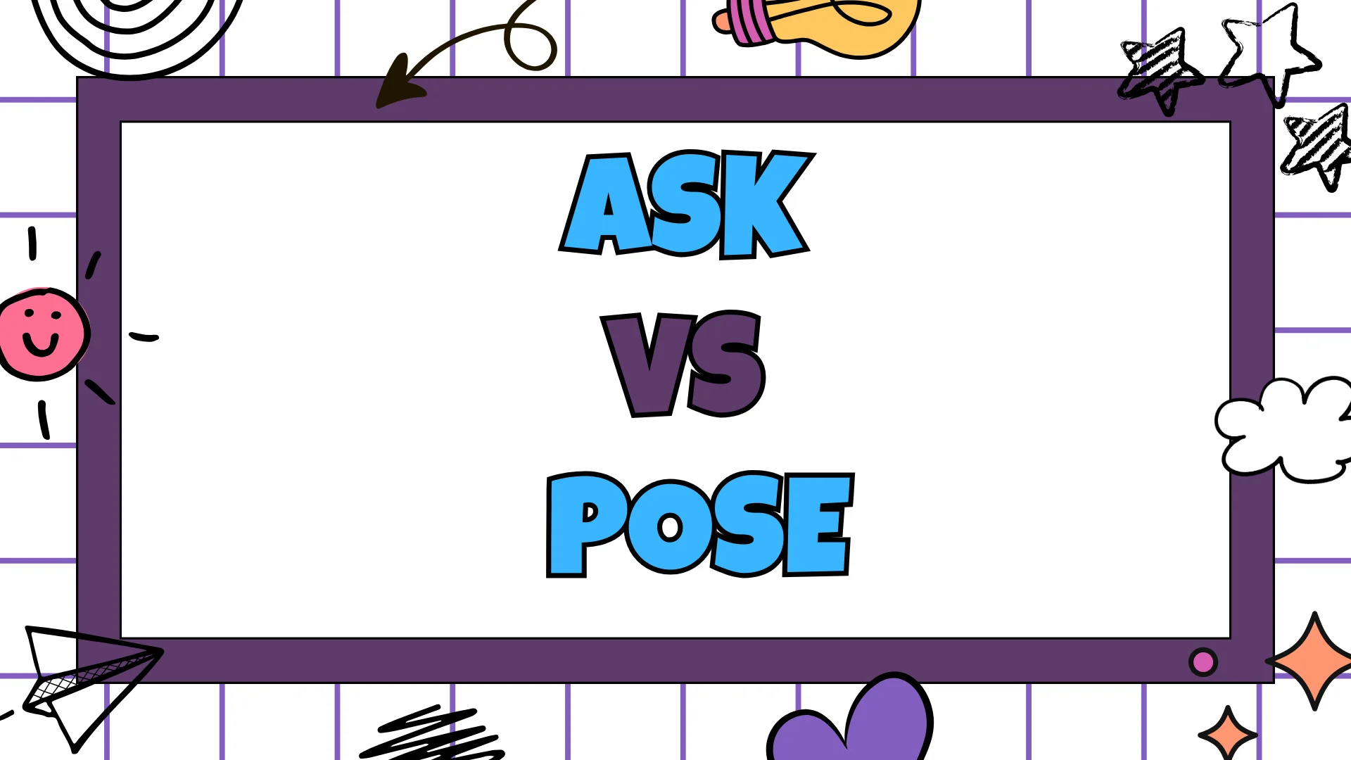 Ask vs Pose
