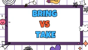 Bring vs Take