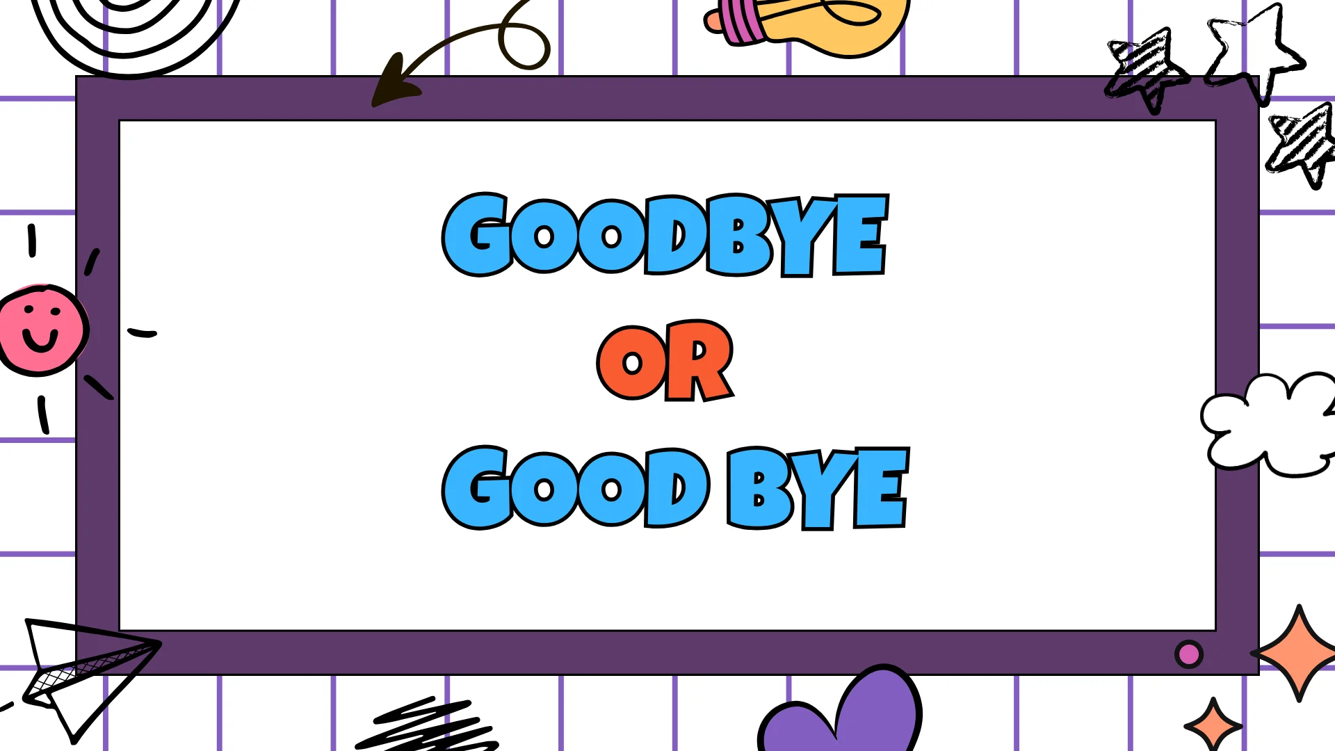 Goodbye or Good Bye