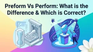Preform Vs Perform
