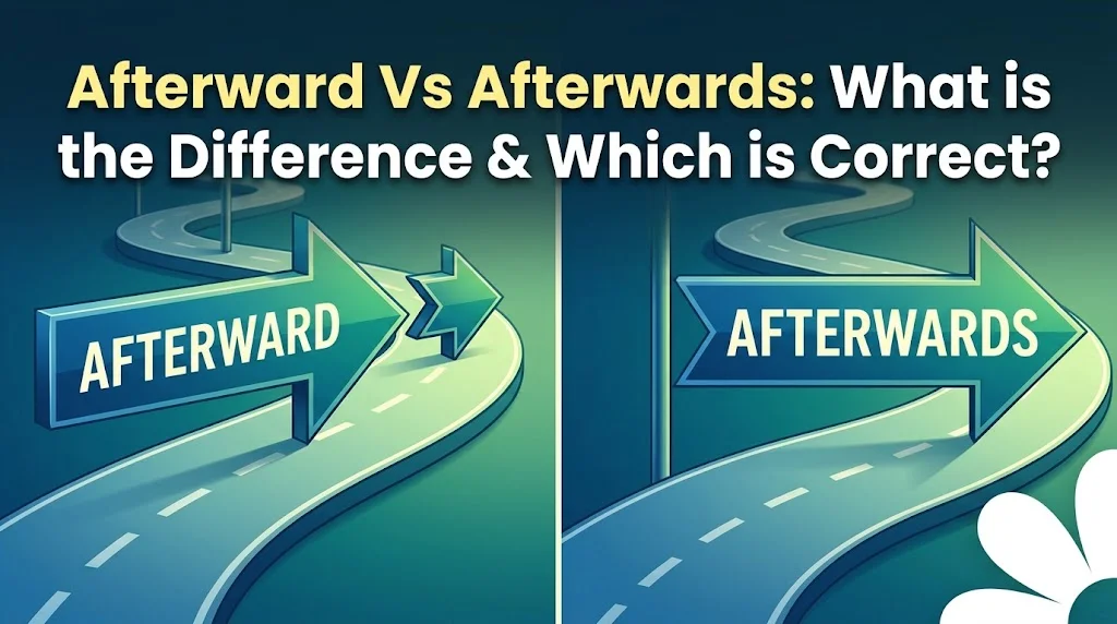 Afterward Vs Afterwards