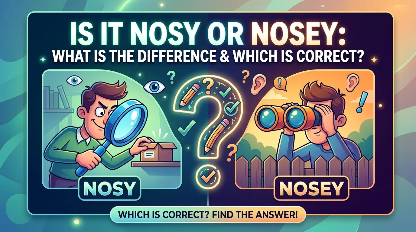 Is It Nosy Or Nosey