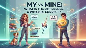 My vs Mine