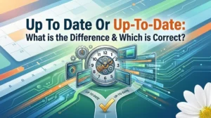 Up To Date Or Up-To-Date