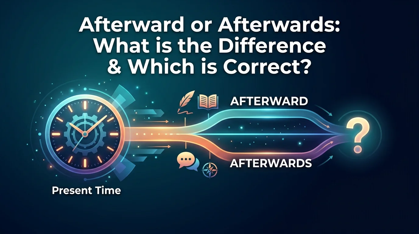 Afterward or Afterwards