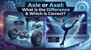 Axle or Axel