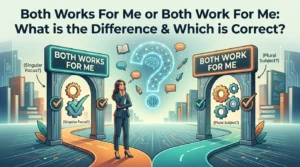 Both Works For Me or Both Work For Me