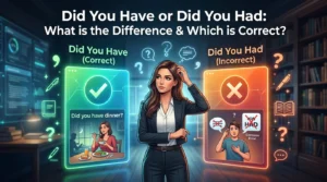 Did You Have or Did You Had