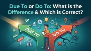 Due To or Do To