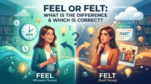 Feel or Felt