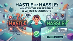 Hastle or Hassle