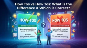 How Tos vs How Tos