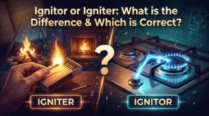 Ignitor or Igniter