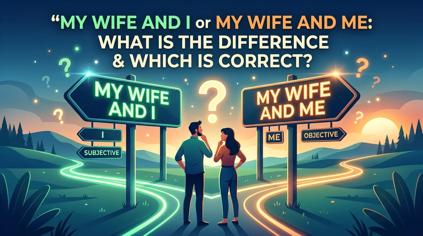 My Wife And I or My Wife And Me