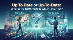 Up To Date or Up-To-Date